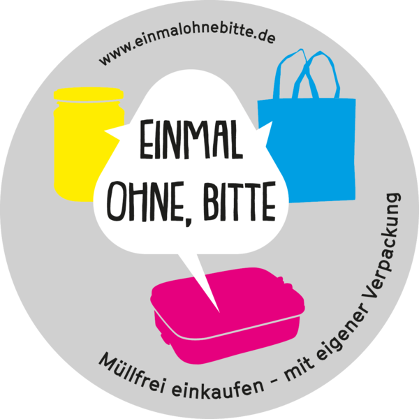 Plastik sparen: Das Label "Einmal ohne, bitte" zeigt, wo man mit mitgebrachten Gefäßen einkaufen kann.