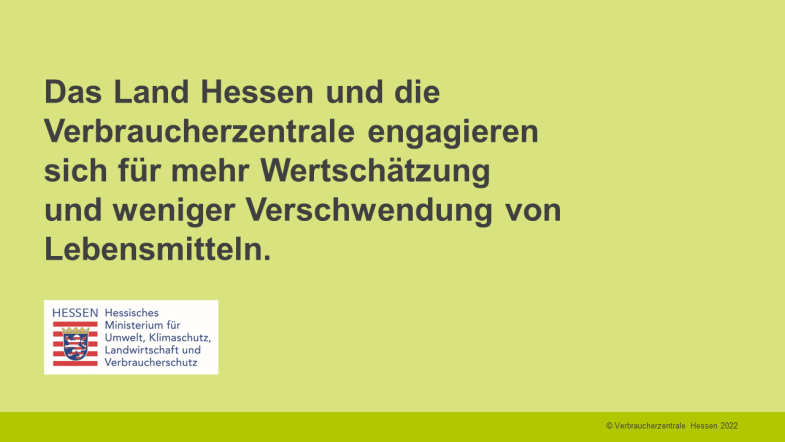 Das Land Hessen und die Verbraucherzentrale engagieren sich für mehr Wertschätzung  und weniger Verschwendung von Lebensmitteln.