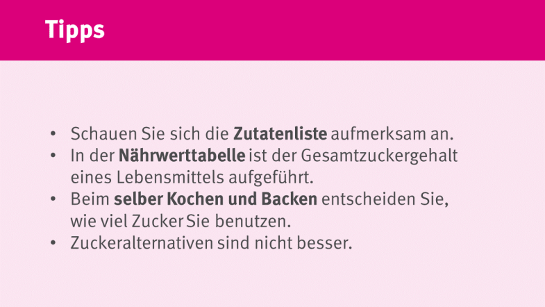 Zutatenliste und Nährwerttabelle geben Auskunft. Beim selber Kochen und Backen entscheidet man selbst über die Zuckermenge. Zuckeralternativen sind nicht besser.