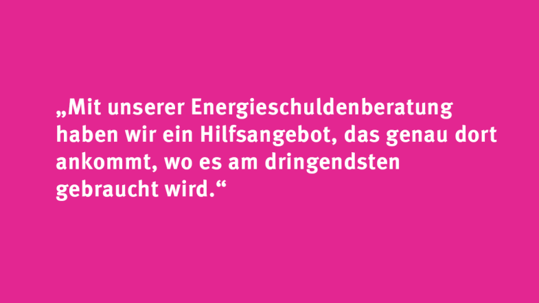 Nicole Hensel: „Mit unserer Energieschuldenberatung haben wir ein Hilfsangebot, das genau dort ankommt, wo es am dringendsten gebraucht wird.“